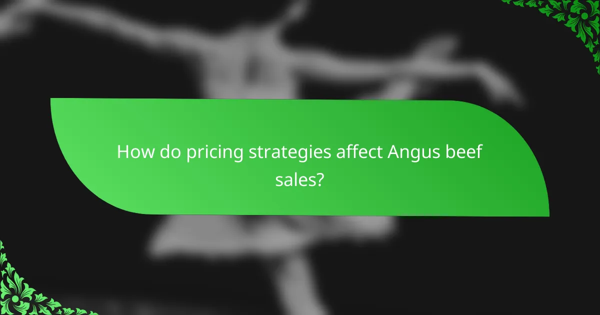 How do pricing strategies affect Angus beef sales?