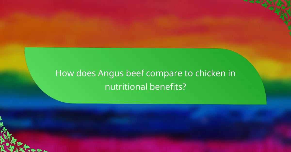 How does Angus beef compare to chicken in nutritional benefits?