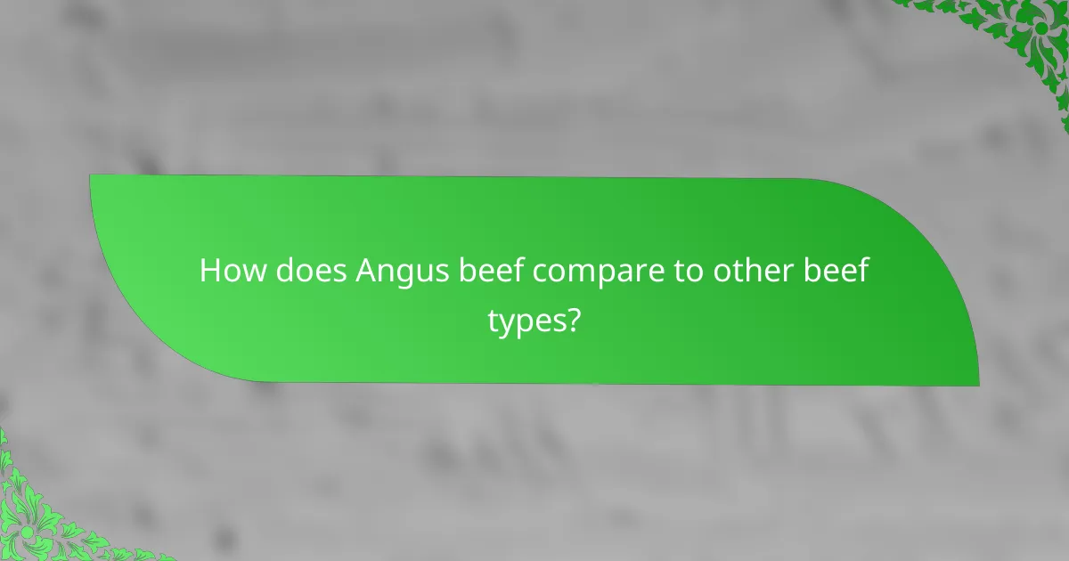 How does Angus beef compare to other beef types?