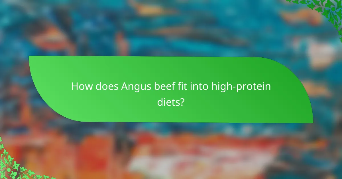 How does Angus beef fit into high-protein diets?