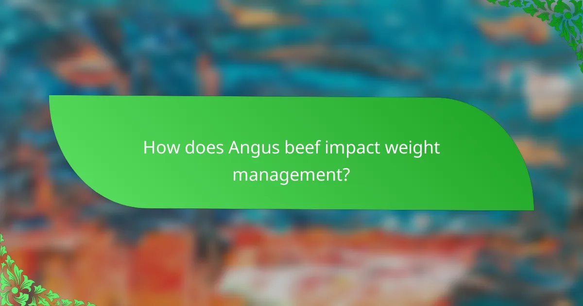 How does Angus beef impact weight management?