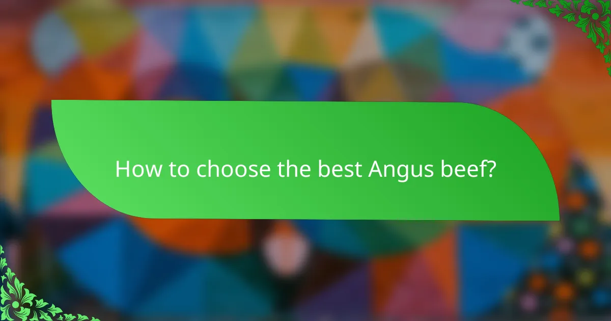 How to choose the best Angus beef?