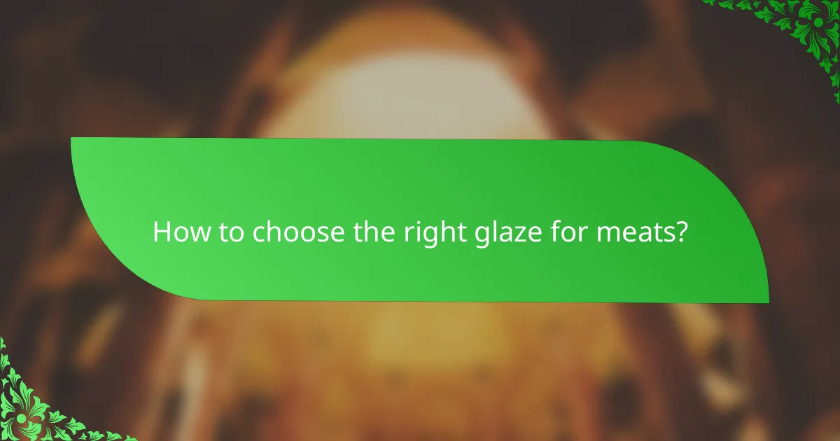 How to choose the right glaze for meats?