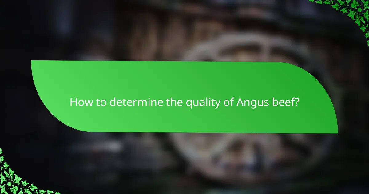 How to determine the quality of Angus beef?