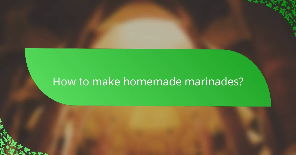 How to make homemade marinades?