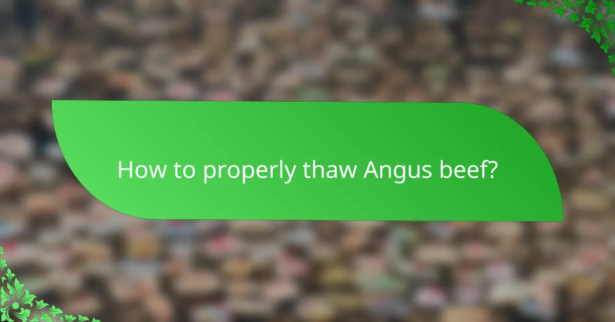 How to properly thaw Angus beef?