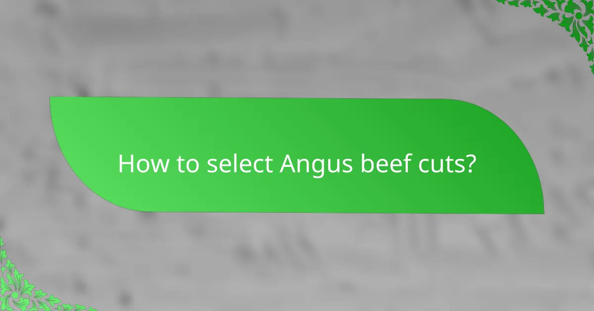 How to select Angus beef cuts?