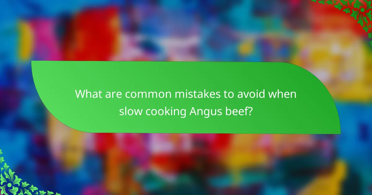 What are common mistakes to avoid when slow cooking Angus beef?