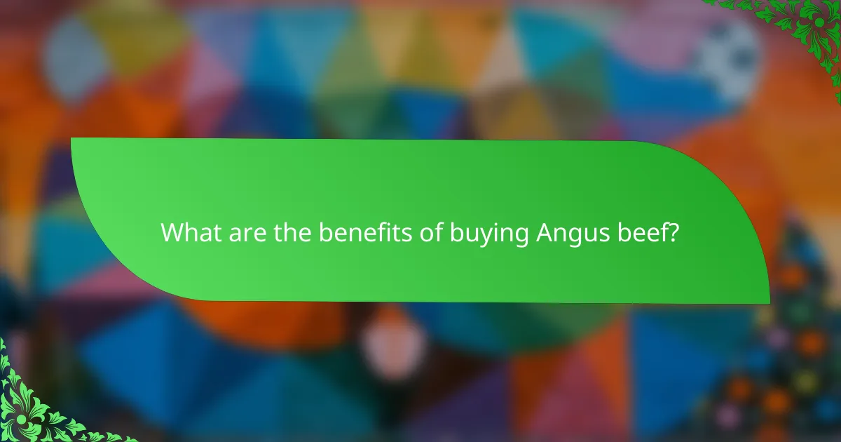 What are the benefits of buying Angus beef?