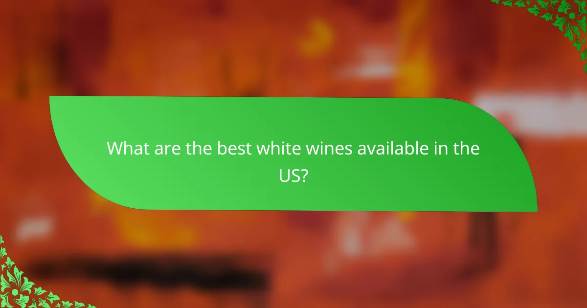 What are the best white wines available in the US?