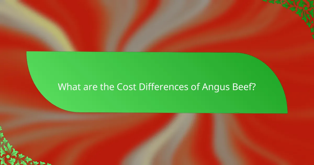 What are the Cost Differences of Angus Beef?