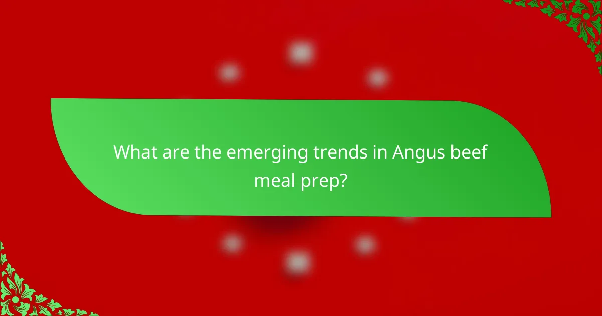 What are the emerging trends in Angus beef meal prep?