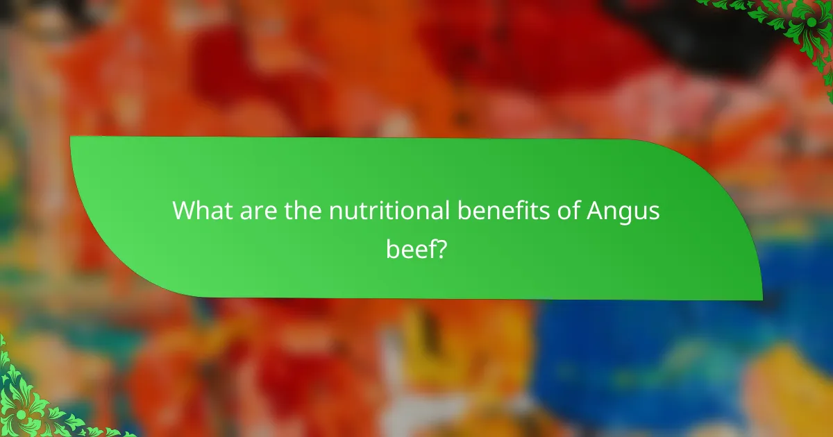 What are the nutritional benefits of Angus beef?