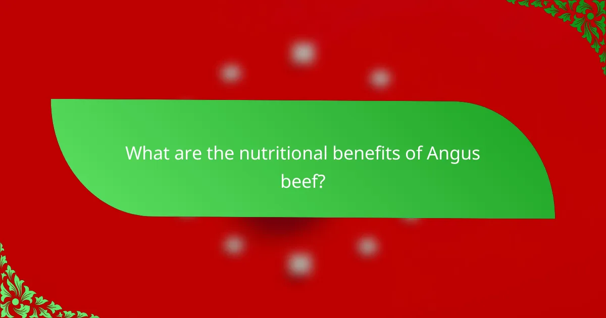 What are the nutritional benefits of Angus beef?