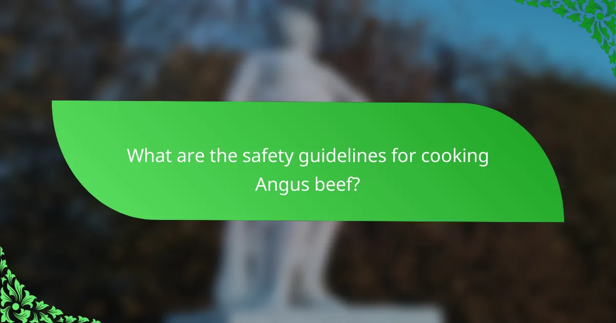 What are the safety guidelines for cooking Angus beef?