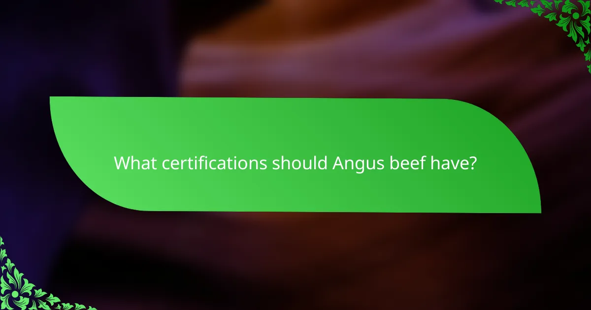 What certifications should Angus beef have?