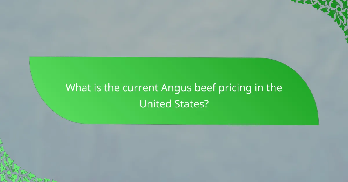 What is the current Angus beef pricing in the United States?