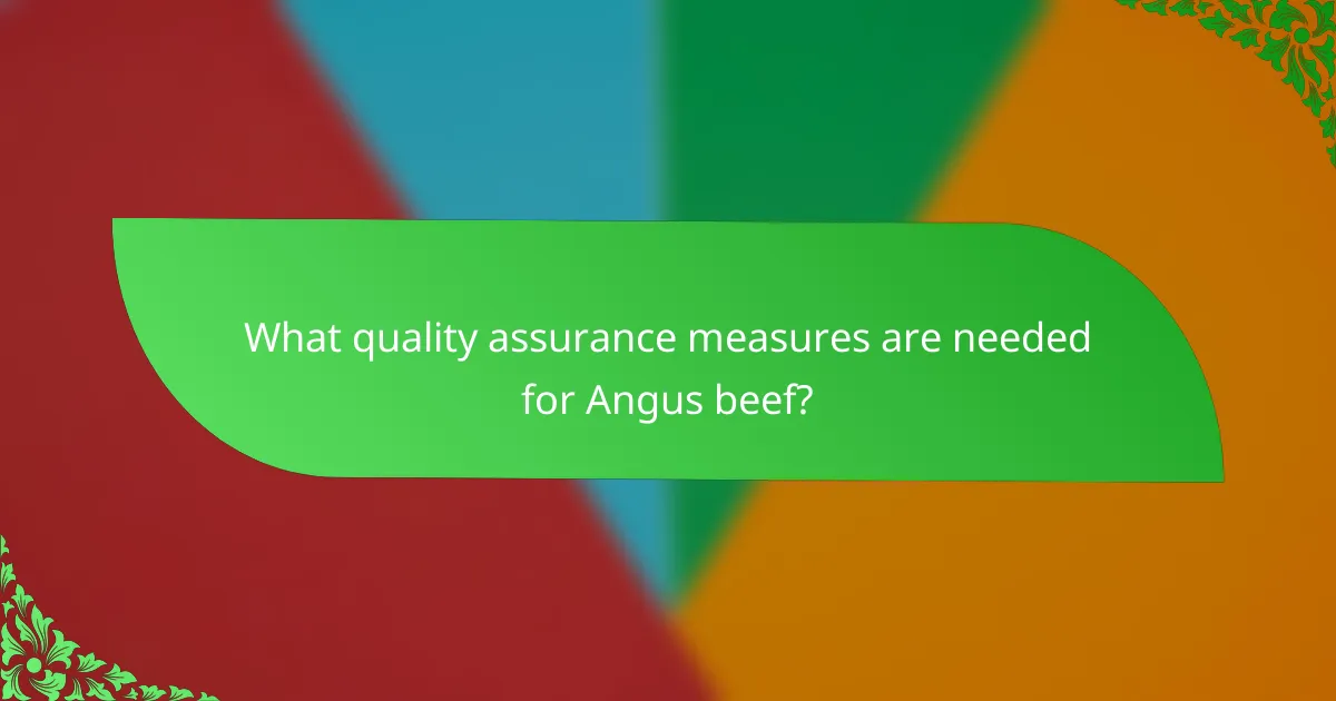 What quality assurance measures are needed for Angus beef?