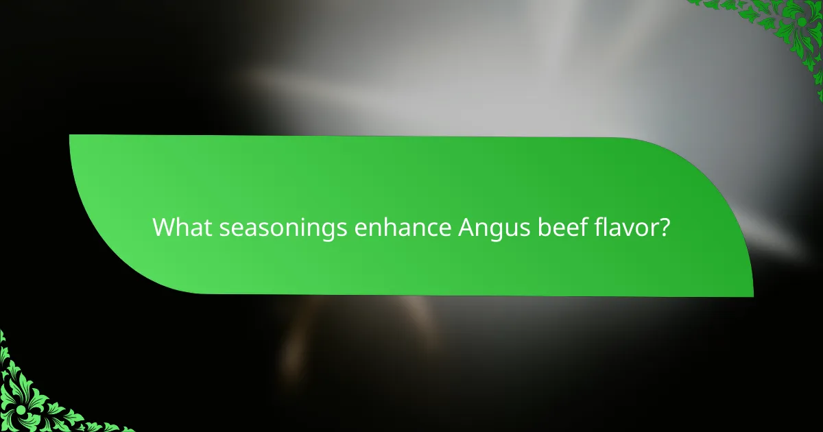 What seasonings enhance Angus beef flavor?