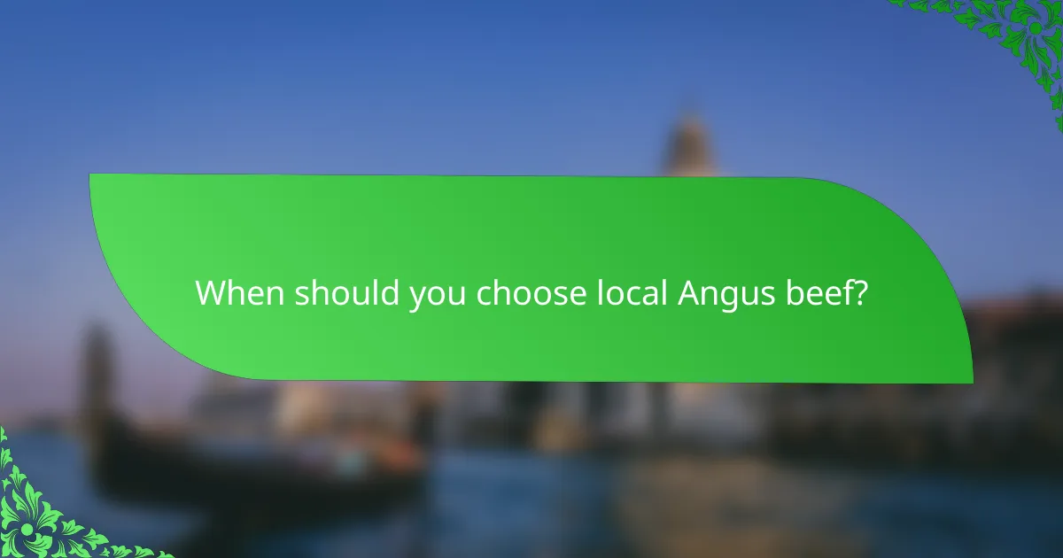 When should you choose local Angus beef?